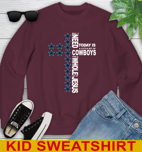 NFL All I Need Today Is A Little Bit Of Dallas Cowboys Cross Shirt Youth Sweatshirt 4