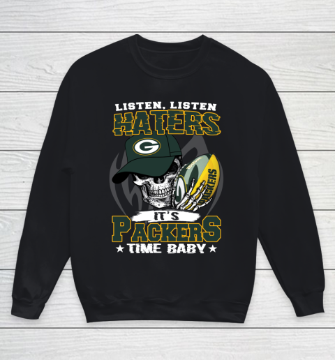 Listen Haters It is PACKERS Time Baby NFL Youth Sweatshirt