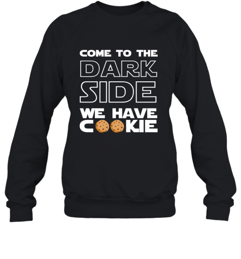 Star War Come To The Dark Side We Have Cookies Sweatshirt