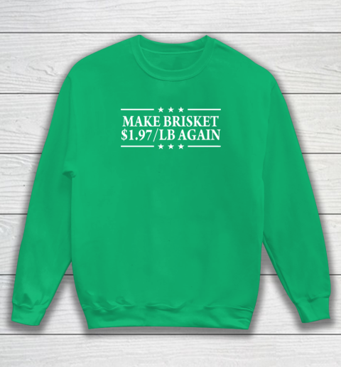 Make Brisket $1.97 LB Again Sweatshirt 4