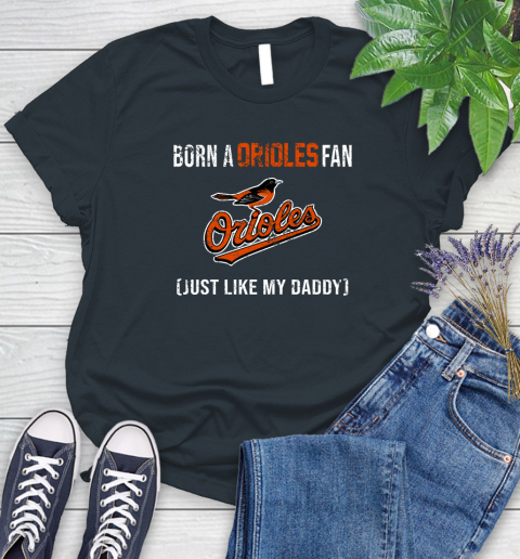 MLB Baseball Baltimore Orioles Loyal Fan Just Like My Daddy Shirt Women's T-Shirt 6