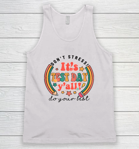 It's Test Day Y'all Funny Testing Day For Teacher Student Tank Top