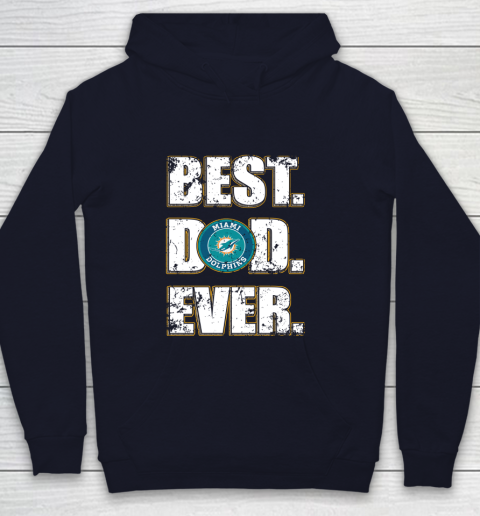 NFL Miami Dolphins Football Best Dad Ever Family Shirt Youth Hoodie 2