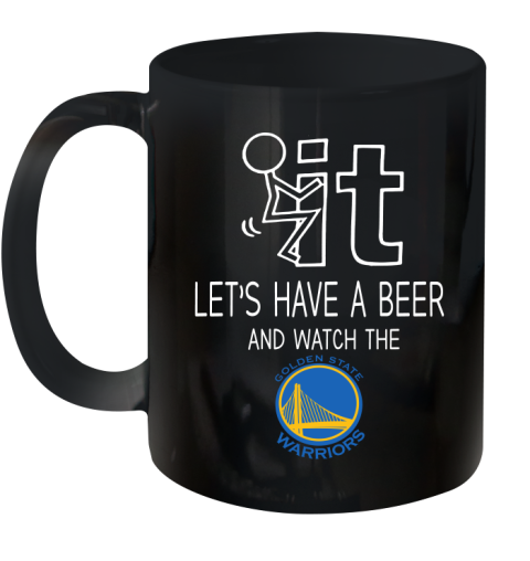 Golden State Warriors Basketball NBA Let's Have A Beer And Watch Your Team Sports Ceramic Mug 11oz