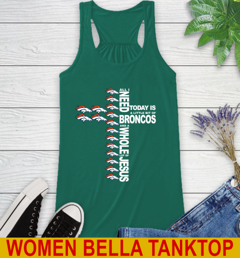 NFL All I Need Today Is A Little Bit Of Denver Broncos Cross Shirt Racerback Tank 5
