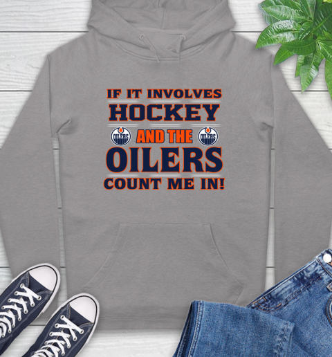 NHL If It Involves Hockey And The Edmonton Oilers Count Me In Sports Hoodie 6