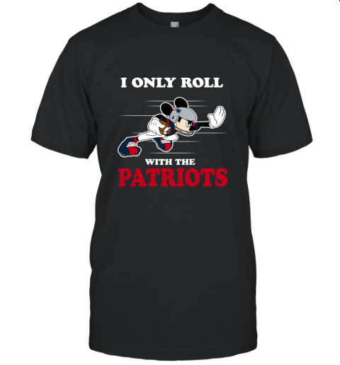 NFL Mickey Mouse I Only Roll With New England Patriots