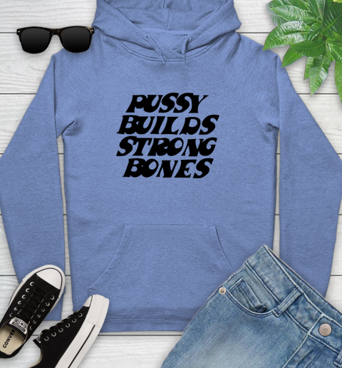 Pussy builds strong bones shirt 116