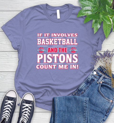 NBA If It Involves Basketball And Detroit Pistons Count Me In Sports Women's T-Shirt 11
