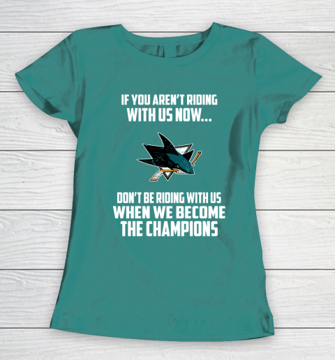 NHL San Jose Sharks Hockey We Become The Champions Women's T-Shirt 10
