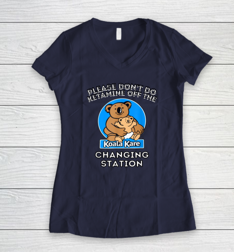 Please Don't Do Ketamine Off The Koala Kare Changing Station Women's V-Neck T-Shirt 7