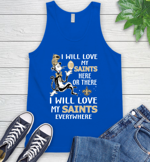 NFL Football New Orleans Saints I Will Love My Saints Everywhere Dr Seuss Shirt Tank Top 4