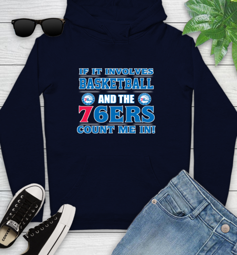 NBA If It Involves Basketball And Philadelphia 76ers Count Me In Sports Youth Hoodie 4