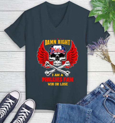 MLB Damn Right I Am A Philadelphia Phillies Win Or Lose Skull Baseball Sports Women's V-Neck T-Shirt 8