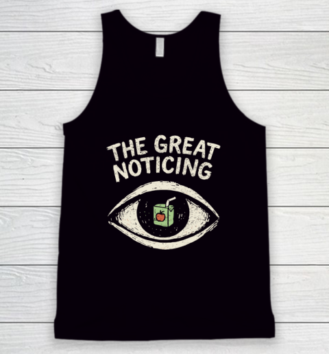 The Great Noticing Funny Shirt Tank Top