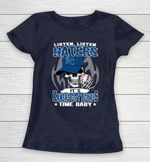 Listen Haters It is ROYALS Time Baby MLB Women's T-Shirt 2
