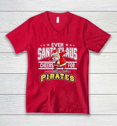 Pittsburgh Pirates Even Santa Claus Cheers For Christmas MLB V-Neck T-Shirt 6
