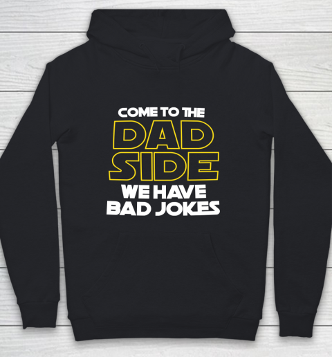 Come To The Dad Side We Have Bad Jokes Funny Star Wars Dad Jokes Youth Hoodie