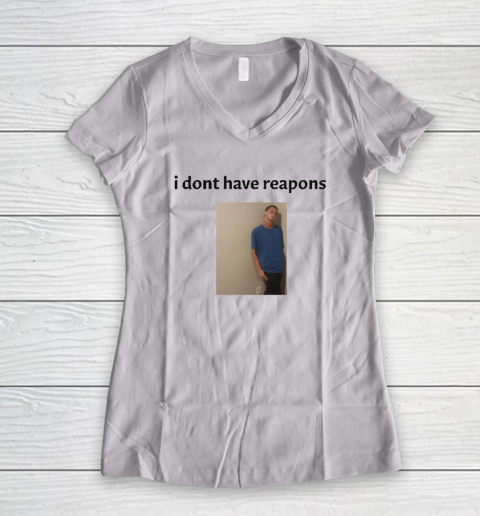 Daniel Larson I Dont Have Reapons Women's V-Neck T-Shirt
