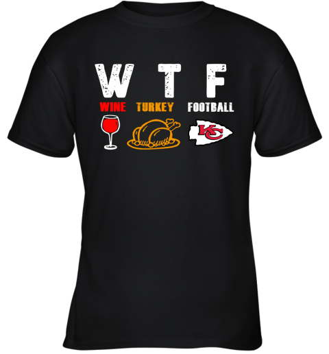 WTF Wine Turkey Football Kansas City Chiefs Thanksgiving Youth T-Shirt