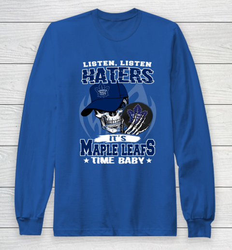 Listen Haters It is LEAFS Time Baby NHL Long Sleeve T-Shirt 6