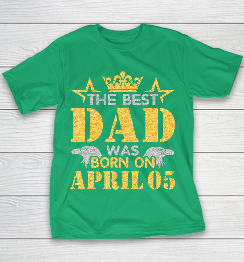 Father Gift Shirt The Best Dad Was Born On April 05 Happy Birthday