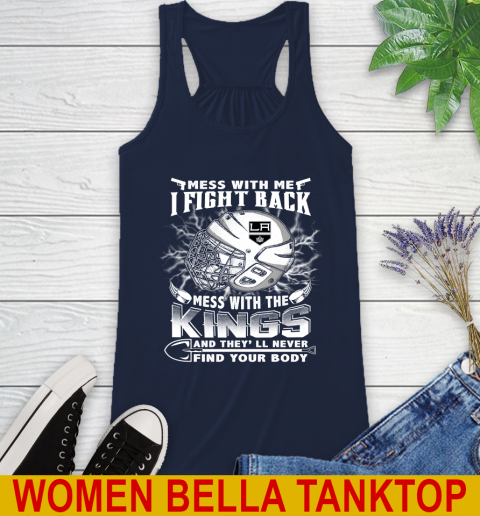 NHL Hockey Los Angeles Kings Mess With Me I Fight Back Mess With My Team And They'll Never Find Your Body Shirt Racerback Tank 9