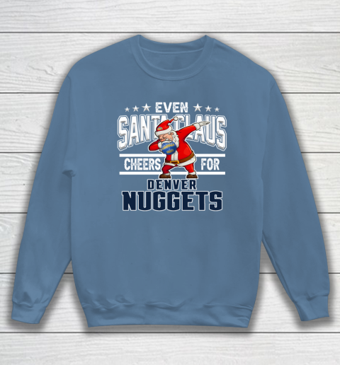 Denver Nuggets Even Santa Claus Cheers For Christmas NBA Sweatshirt 6
