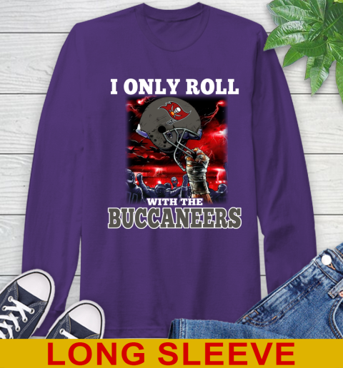Tampa Bay Buccaneers NFL Football I Only Roll With My Team Sports Long Sleeve T-Shirt 5