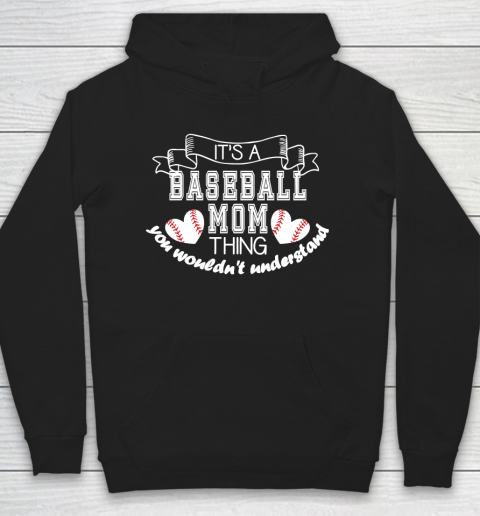 Mother's Day Funny Gift Ideas Apparel  Baseball Mom  It Hoodie