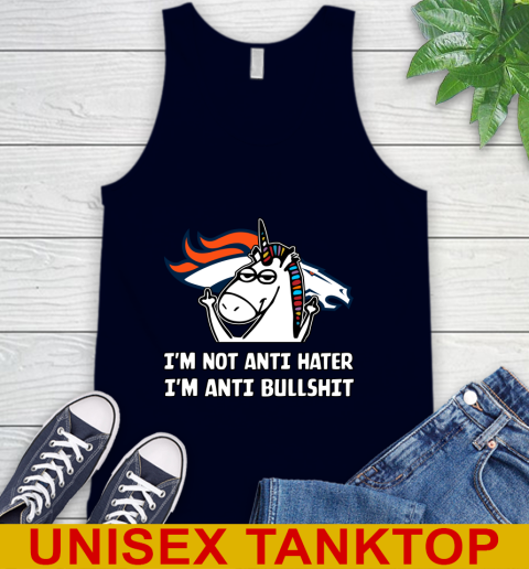 Denver Broncos NFL Football Unicorn I'm Not Anti Hater I'm Anti Bullshit Tank Top 3