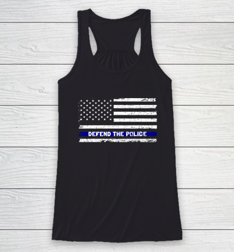 Defend The Blue Shirt  Defend The Police American Flag Thin Blue Line 2020 Racerback Tank