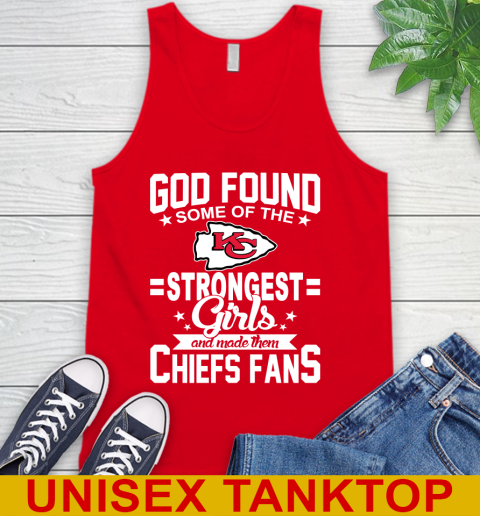 Kansas City Chiefs NFL Football God Found Some Of The Strongest Girls Adoring Fans Tank Top 5