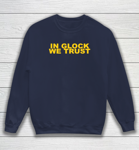 In Glock We Trust Sweatshirt 2