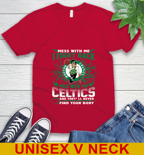 NBA Basketball NBA Basketball Boston Celtics Mess With Me I Fight Back Mess With My Team And They'll Never Find Your Body Shirt V-Neck T-Shirt 6