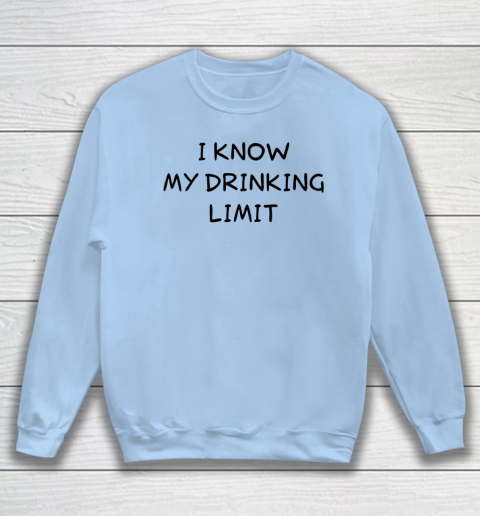 White Lie Shirt I Know My Drinking Limit Funny Party Sweatshirt 4
