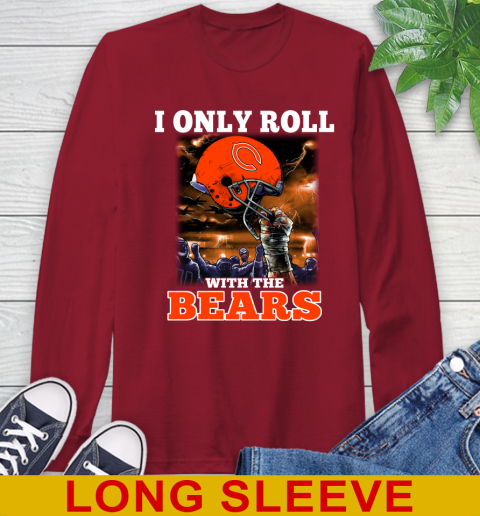 Chicago Bears NFL Football I Only Roll With My Team Sports Long Sleeve T-Shirt 9