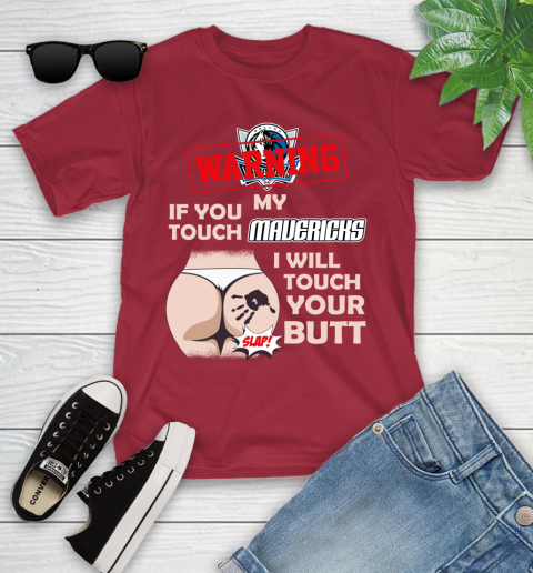 Dallas Mavericks NBA Basketball Warning If You Touch My Team I Will Touch My Butt Youth T-Shirt 14