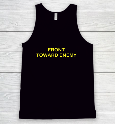 Front Toward Enemy Claymore Mine Front Toward Enemy Military Tank Top