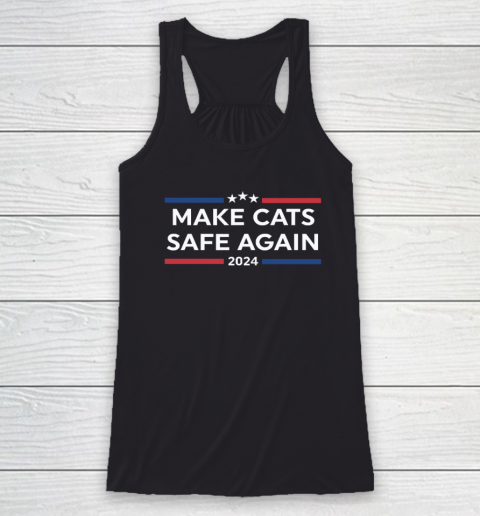 Make Cats Safe Again Funny 2024 Presidential Election Racerback Tank