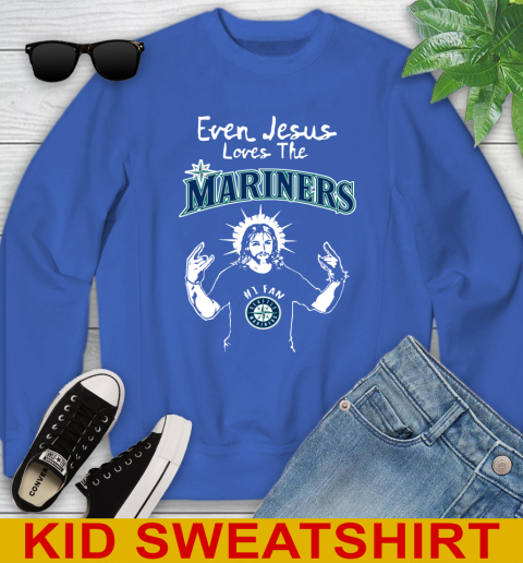 Seattle Mariners MLB Baseball Even Jesus Loves The Mariners Shirt Youth Sweatshirt 6