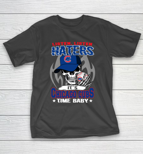 Listen Haters It is CUBS Time Baby MLB T-Shirt