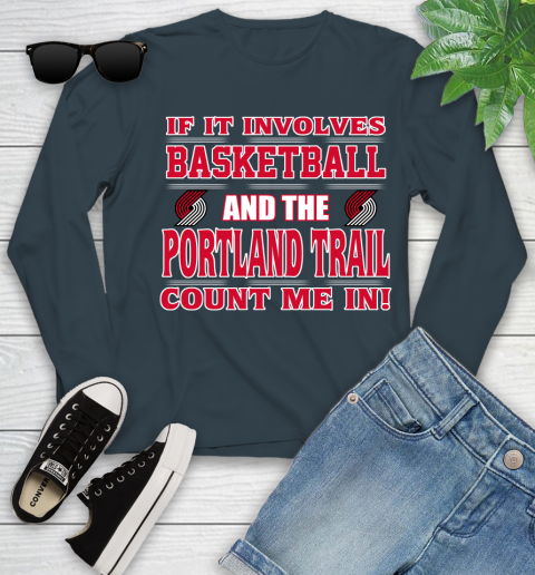 NBA If It Involves Basketball And Portland Trail Blazers Count Me In Sports Youth Long Sleeve 8