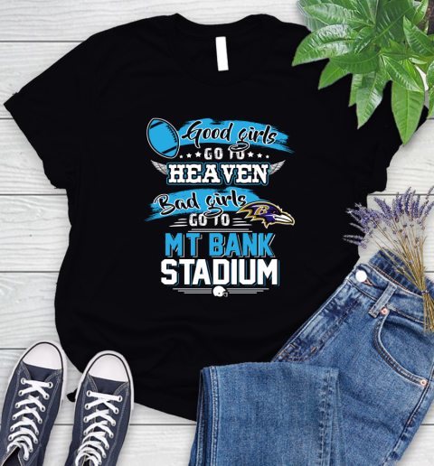 Baltimore Ravens NFL Bad Girls Go To MT Bank Stadium Shirt Women's T-Shirt