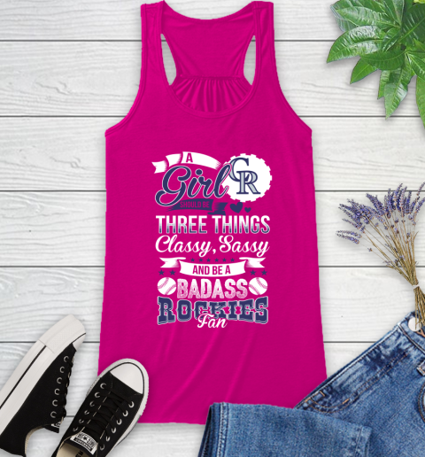 Colorado Rockies MLB Baseball A Girl Should Be Three Things Classy Sassy And A Be Badass Fan Racerback Tank 7