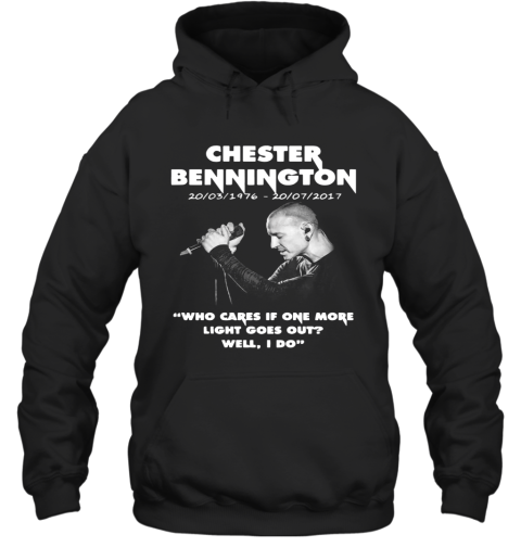Chester Bennington Who Cares If One More Light Goes Out Well I Do Hoodie