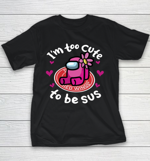 Detroit Red Wings NHL Ice Hockey Among Us I Am Too Cute To Be Sus Youth T-Shirt