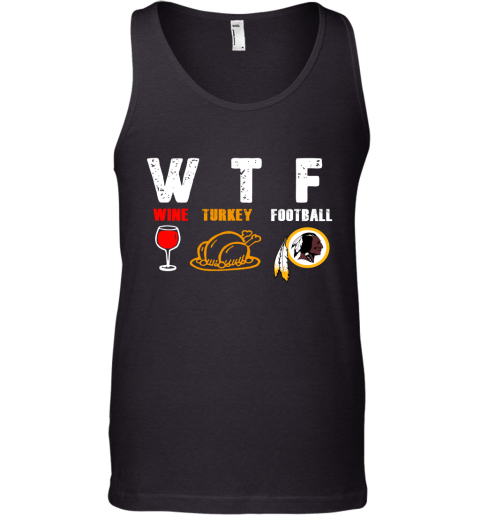 WTF Wine Turkey Football Washington Redskins Thanksgiving Tank Top