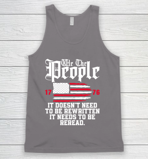 We The People It Doesn't Need To Be Rewritten It Needs To Be Reread , Celebrate 4th Of July Tank Top 6