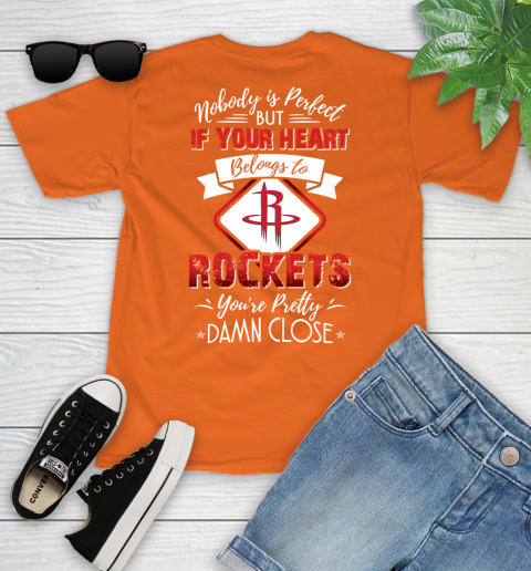 NBA Basketball Houston Rockets Nobody Is Perfect But If Your Heart Belongs To Rockets You're Pretty Damn Close Shirt Youth T-Shirt 8